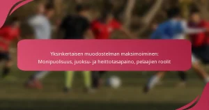 Yksinkertaisen muodostelman maksimoiminen: Monipuolisuus, juoksu- ja heittotasapaino, pelaajien roolit