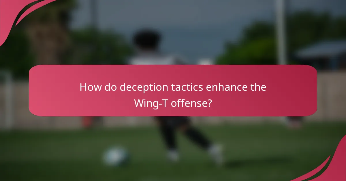How do deception tactics enhance the Wing-T offense?