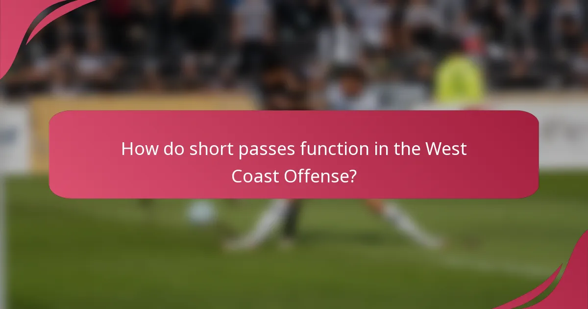 How do short passes function in the West Coast Offense?