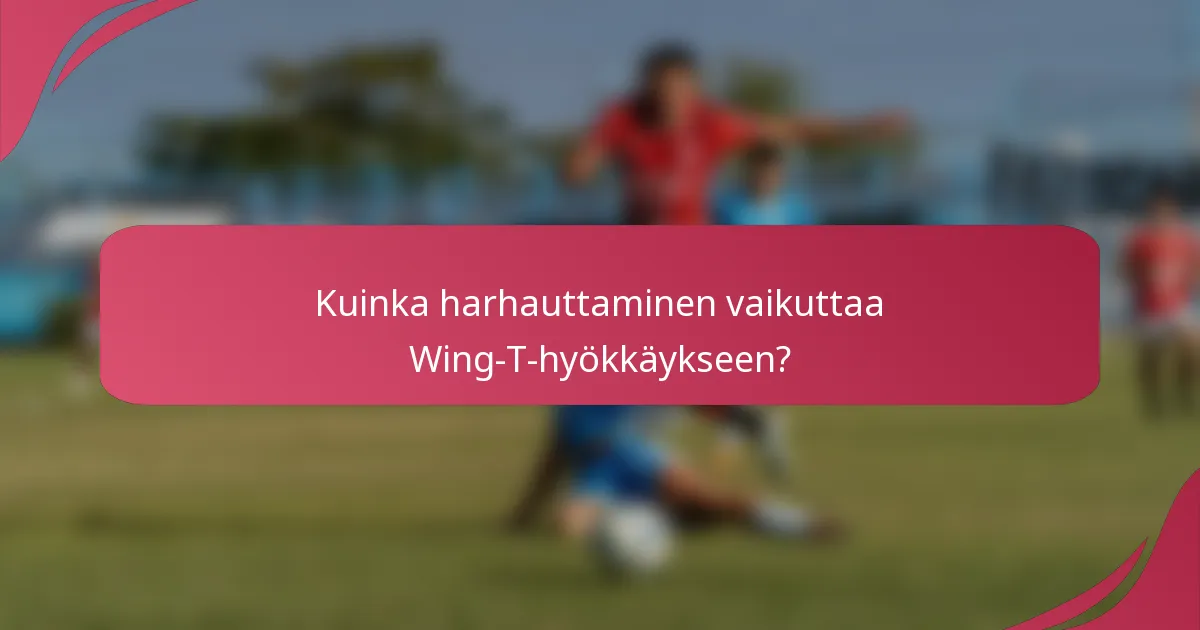 Kuinka harhauttaminen vaikuttaa Wing-T-hyökkäykseen?