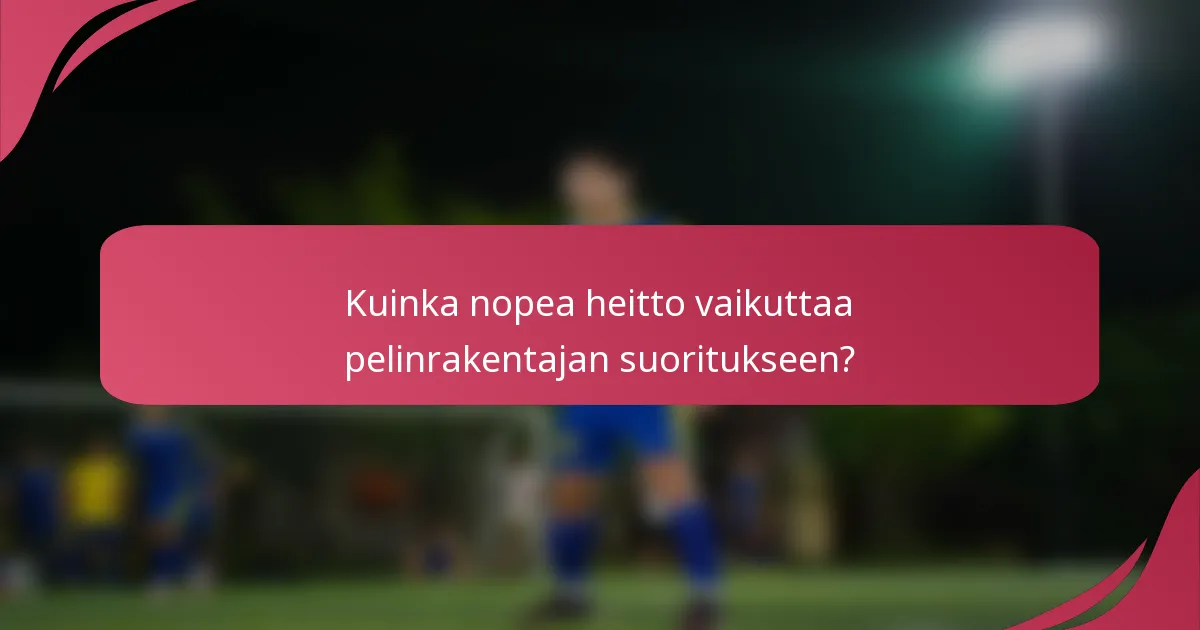 Kuinka nopea heitto vaikuttaa pelinrakentajan suoritukseen?