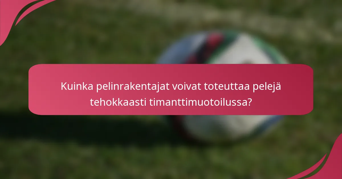 Kuinka pelinrakentajat voivat toteuttaa pelejä tehokkaasti timanttimuotoilussa?