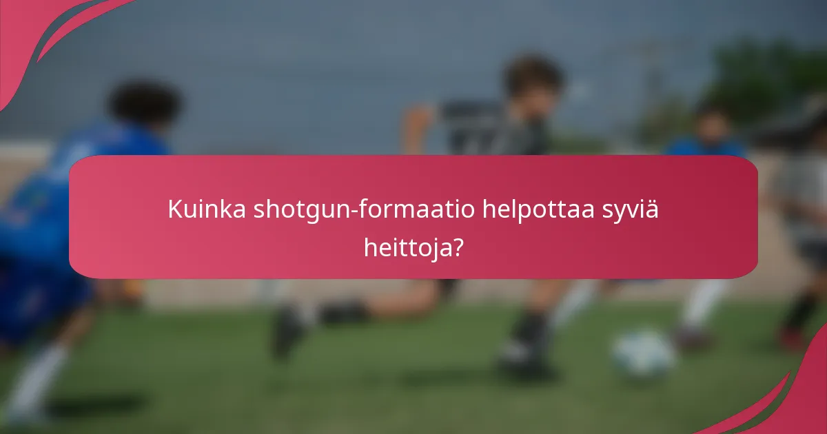 Kuinka shotgun-formaatio helpottaa syviä heittoja?