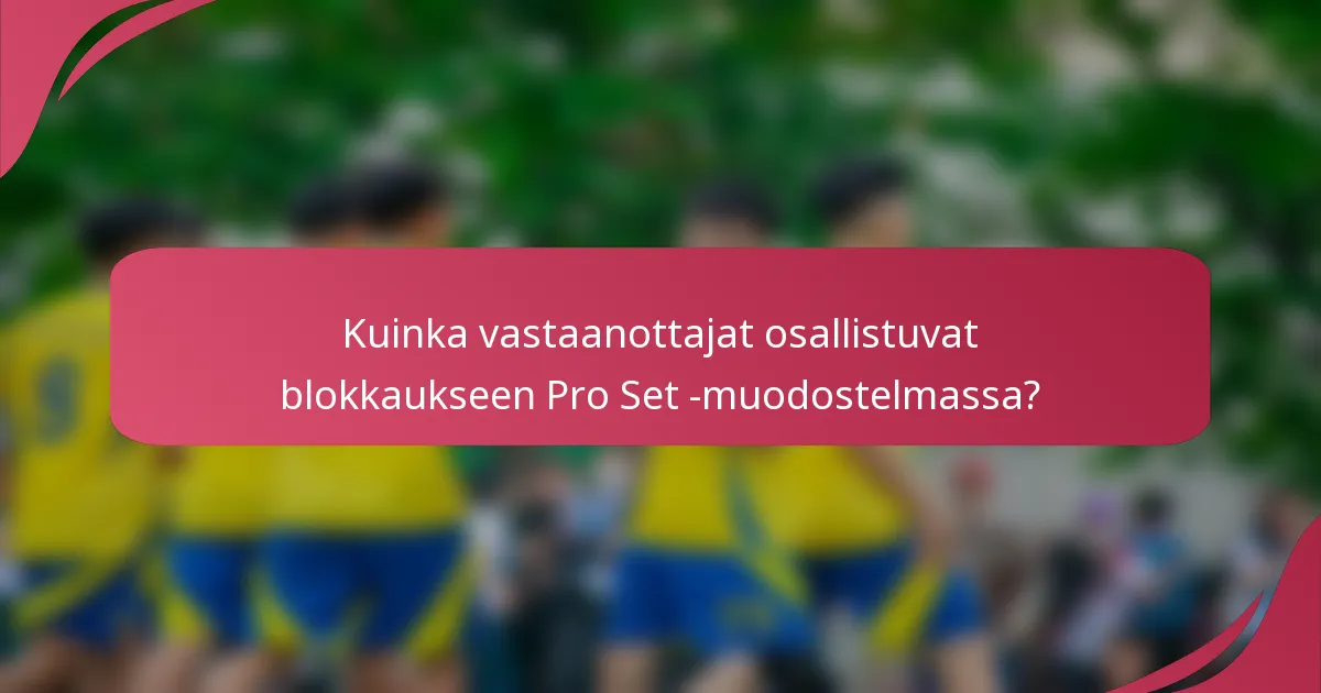 Kuinka vastaanottajat osallistuvat blokkaukseen Pro Set -muodostelmassa?