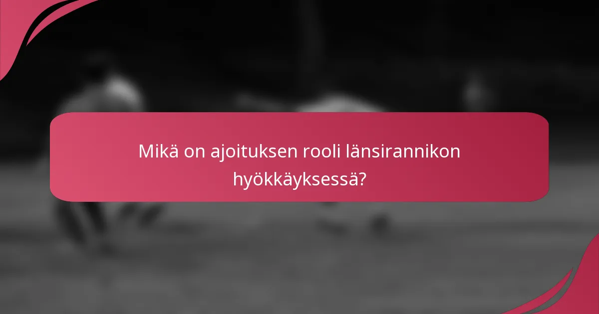 Mikä on ajoituksen rooli länsirannikon hyökkäyksessä?