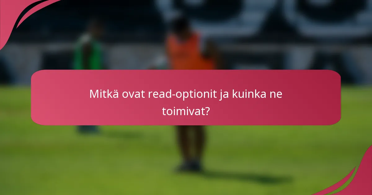 Mitkä ovat read-optionit ja kuinka ne toimivat?