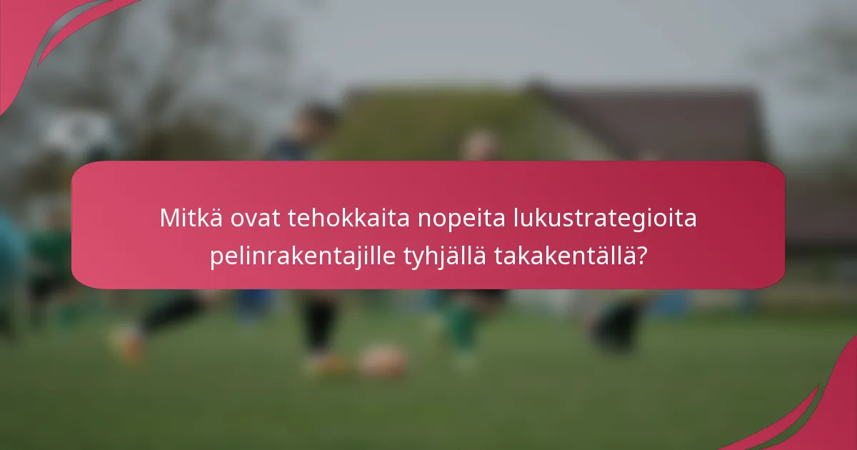 Mitkä ovat tehokkaita nopeita lukustrategioita pelinrakentajille tyhjällä takakentällä?