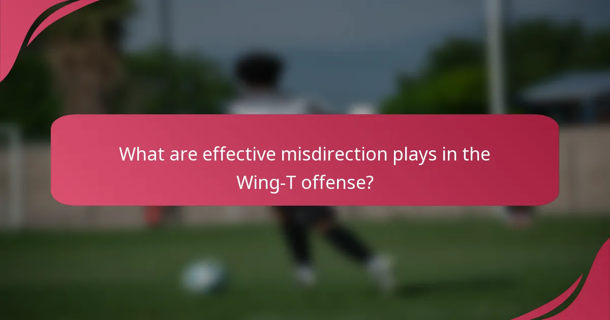 What are effective misdirection plays in the Wing-T offense?