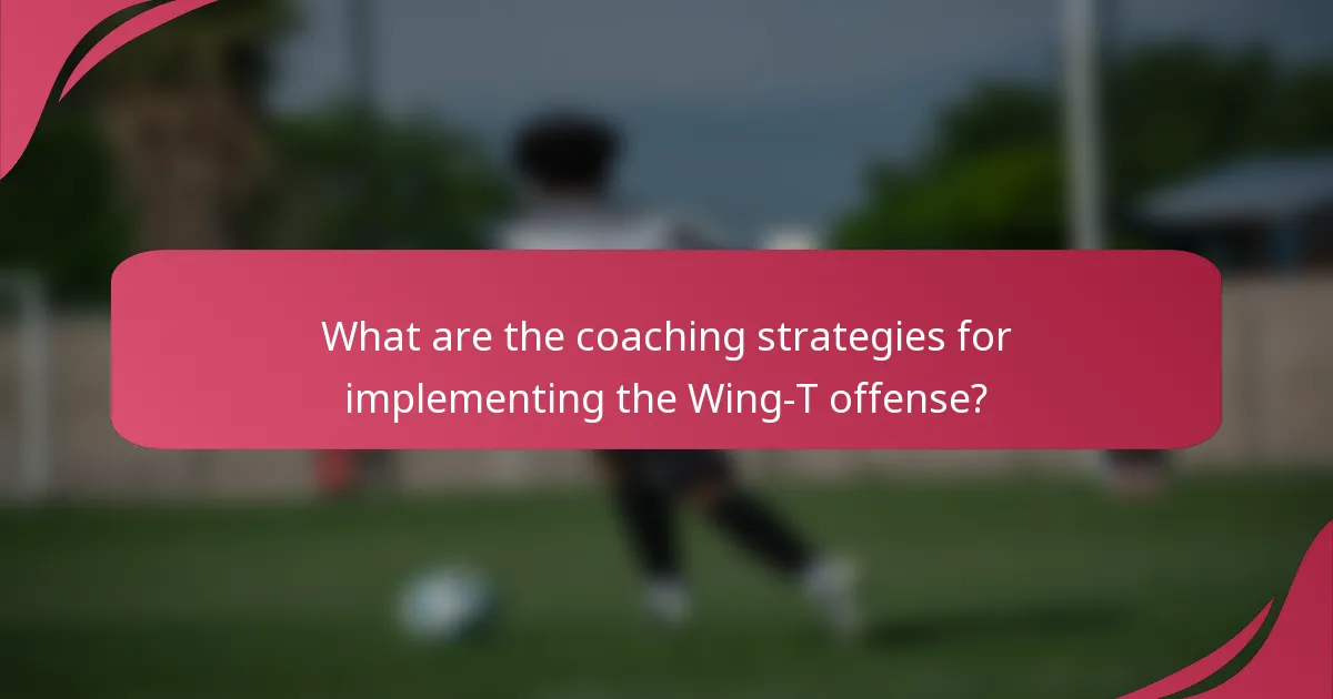 What are the coaching strategies for implementing the Wing-T offense?