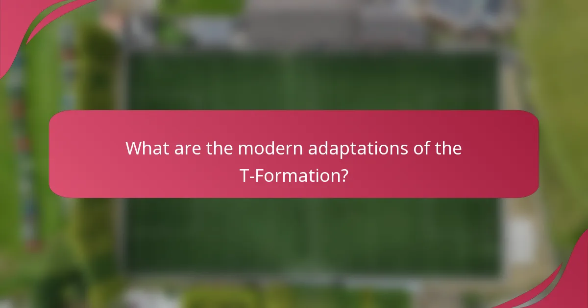 What are the modern adaptations of the T-Formation?
