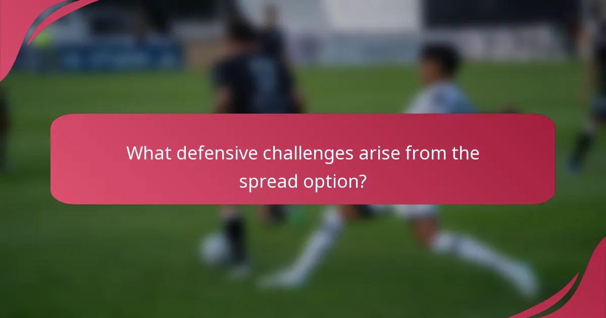 What defensive challenges arise from the spread option?